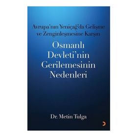Avrupa’nın Yeniçağ ’da Gelişme ve Zenginleşmesine Karşın Osmanlı Devleti’nin Gerilemesinin Nedenleri - Metin Tulga