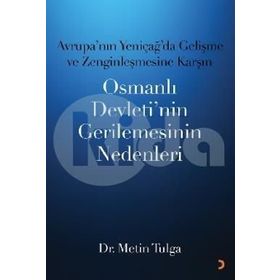 Avrupa’nın Yeniçağ ’da Gelişme ve Zenginleşmesine Karşın Osmanlı Devleti’nin Gerilemesinin Nedenleri - Metin Tulga