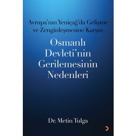 Avrupa’nın Yeniçağ ’da Gelişme ve Zenginleşmesine Karşın Osmanlı Devleti’nin Gerilemesinin Nedenleri - Metin Tulga