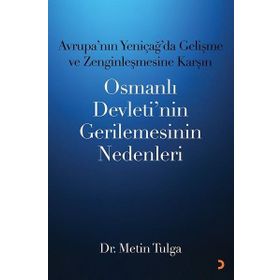 Avrupa’nın Yeniçağ ’da Gelişme ve Zenginleşmesine Karşın Osmanlı Devleti’nin Gerilemesinin Nedenleri - Metin Tulga