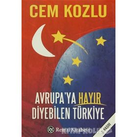 Avrupaya Hayır Diyebilen Türkiye - Cem Kozlu