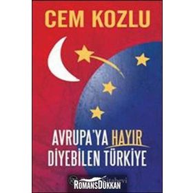 Avrupaya Hayır Diyebilen Türkiye - Cem Kozlu