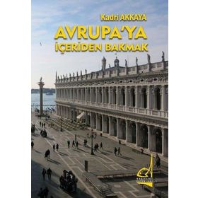 Avrupa'ya İçeriden Bakmak - Kadri Akkaya