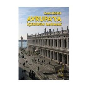 Avrupa'ya İçeriden Bakmak - Kadri Akkaya