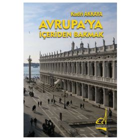 Avrupa'ya İçeriden Bakmak - Kadri Akkaya