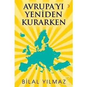 Avrupa'yı Yeniden Kurarken - Bilal Yılmaz