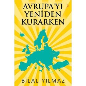 Avrupa'yı Yeniden Kurarken - Bilal Yılmaz
