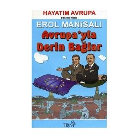 AVRUPA'YLA DERIN BAĞLAR HAYATIM AVRUPA 5. KITAP - EROL MANİSALI