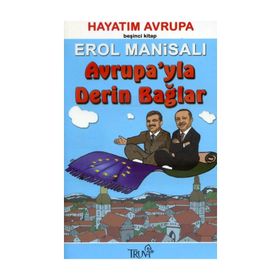 AVRUPA'YLA DERIN BAĞLAR HAYATIM AVRUPA 5. KITAP - EROL MANİSALI