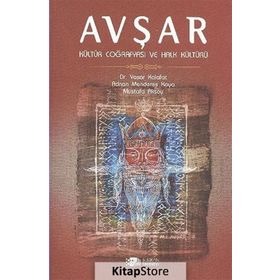 AVŞAR - KÜLTÜR COĞRAFYASI VE HALK KÜLTÜRÜ - ADNAN MENDERES KAYA;MUSTAFA AKSOY;YAŞAR KALAFAT