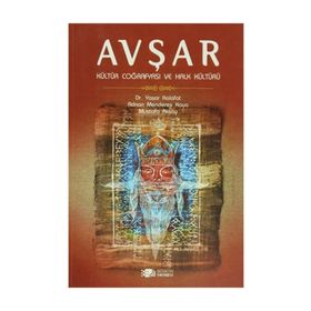 AVŞAR - KÜLTÜR COĞRAFYASI VE HALK KÜLTÜRÜ - ADNAN MENDERES KAYA;MUSTAFA AKSOY;YAŞAR KALAFAT