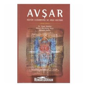 AVŞAR - KÜLTÜR COĞRAFYASI VE HALK KÜLTÜRÜ - ADNAN MENDERES KAYA;MUSTAFA AKSOY;YAŞAR KALAFAT