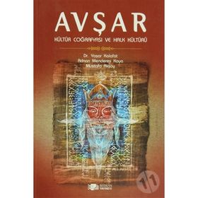 AVŞAR - KÜLTÜR COĞRAFYASI VE HALK KÜLTÜRÜ - ADNAN MENDERES KAYA;MUSTAFA AKSOY;YAŞAR KALAFAT