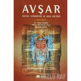 AVŞAR - KÜLTÜR COĞRAFYASI VE HALK KÜLTÜRÜ - ADNAN MENDERES KAYA;MUSTAFA AKSOY;YAŞAR KALAFAT