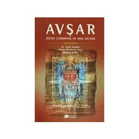 AVŞAR - KÜLTÜR COĞRAFYASI VE HALK KÜLTÜRÜ - ADNAN MENDERES KAYA;MUSTAFA AKSOY;YAŞAR KALAFAT