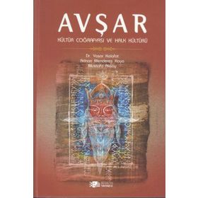 AVŞAR - KÜLTÜR COĞRAFYASI VE HALK KÜLTÜRÜ - ADNAN MENDERES KAYA;MUSTAFA AKSOY;YAŞAR KALAFAT