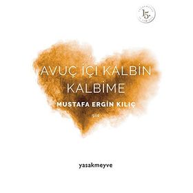 Avuç İçi Kalbin Kalbime - Mustafa Ergin Kılıç