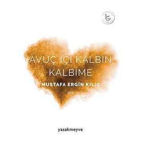 Avuç İçi Kalbin Kalbime - Mustafa Ergin Kılıç