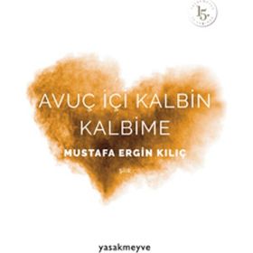 Avuç İçi Kalbin Kalbime - Mustafa Ergin Kılıç