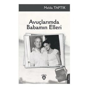 Avuçlarımda Babamın Elleri - Dorlion Yayınevi