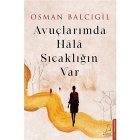 Avuçlarımda Hala Sıcaklığın Var - Osman Balcıgil