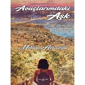 Avuçlarımdaki Aşk Mehtap Avşaroğlu