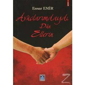 Avuçlarımdaydı Dün Ellerin - Ensar Emir