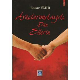 Avuçlarımdaydı Dün Ellerin - Ensar Emir