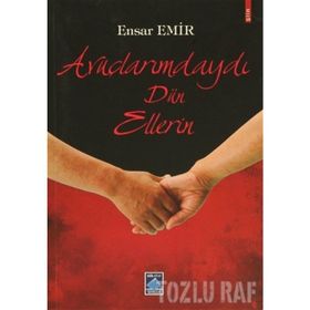 Avuçlarımdaydı Dün Ellerin - Ensar Emir