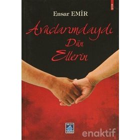 Avuçlarımdaydı Dün Ellerin - Ensar Emir