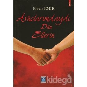 Avuçlarımdaydı Dün Ellerin - Ensar Emir