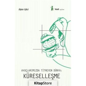 Avuçlarımızda Titreyen Dünya Küreselleşme - İrfan Çiftçi