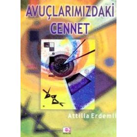 AVUÇLARIMIZDAKİ CENNET - ATILLA ERDEMLI