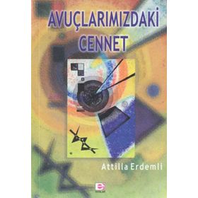 AVUÇLARIMIZDAKİ CENNET - ATILLA ERDEMLI