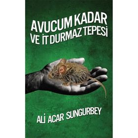 Avucum Kadar ve İt Durmaz Tepesi - Ali Acar Sungurbey