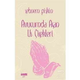 Avucumda Us Çiçekleri - Şebnem Pişkin