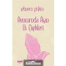 Avucumda Us Çiçekleri - Şebnem Pişkin