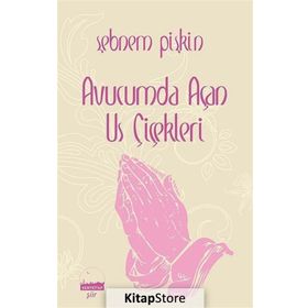 Avucumda Us Çiçekleri - Şebnem Pişkin