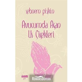 Avucumda Us Çiçekleri - Şebnem Pişkin