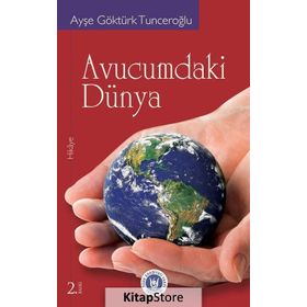 AVUCUMDAKI DÜNYA - AYŞE GÖKTÜRK TUNCEROĞLU