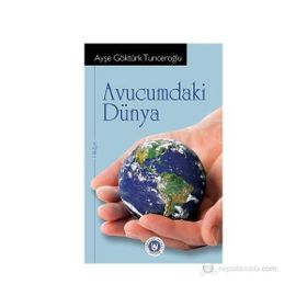 AVUCUMDAKI DÜNYA - AYŞE GÖKTÜRK TUNCEROĞLU