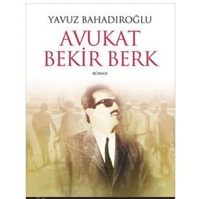AVUKAT BEKIR BERK - YAVUZ BAHADIROĞLU
