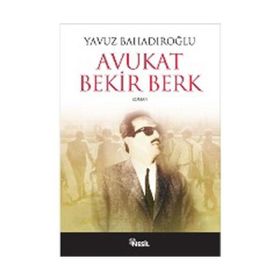 AVUKAT BEKIR BERK - YAVUZ BAHADIROĞLU