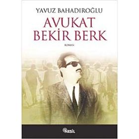 AVUKAT BEKIR BERK - YAVUZ BAHADIROĞLU