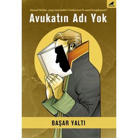 Avukatın Adı Yok - Başar Yaltı