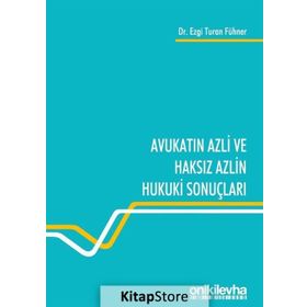Avukatın Azli ve Haksız Azlin Hukuki Sonuçları - Ezgi Turan Fühner