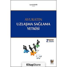 Avukatın Uzlaşma Sağlama Yetkisi - Şamil Demir