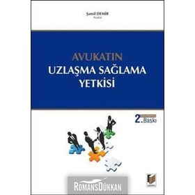 Avukatın Uzlaşma Sağlama Yetkisi - Şamil Demir