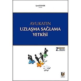 Avukatın Uzlaşma Sağlama Yetkisi - Şamil Demir