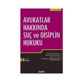 Avukatlar Hakkında Suç ve Disiplin Hukuku - Erhan Günay